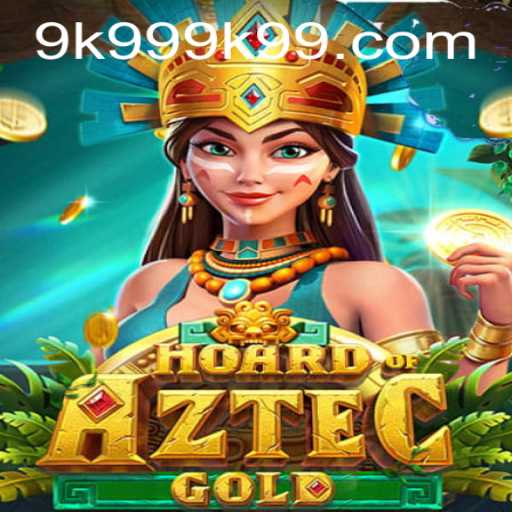 Explore the Thrilling World of HoardofAztecgold with 9k999 PH Login
