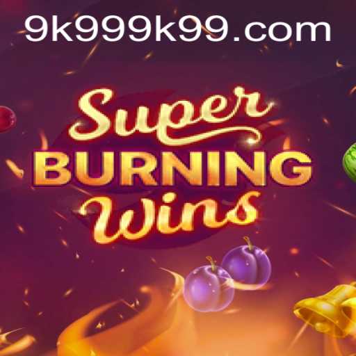 Exploring SuperBurningWins with 9k999 PH Login