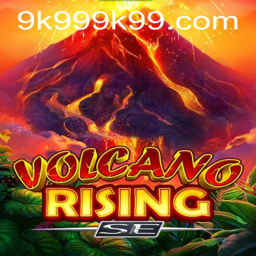 VolcanoRisingSE: An Immersive Adventure with 9k999 PH Login